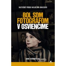 Bol som fotografom v Osvienčime