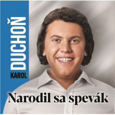 CD Karol Duchoň - Narodil sa spevák