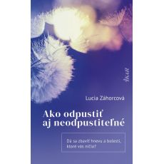Ako odpustiť aj neodpustiteľné