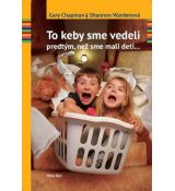 To keby sme vedeli predtým, než sme mali deti...