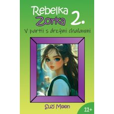 Rebelka Zorka 2 - V partii s drzými chalanmi