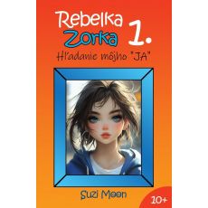 Rebelka Zorka 1 - Hľadanie môjho „JA“