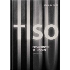 Tiso. Posledných 12 hodín