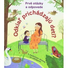 Prvé otázky a odpovede - Odkiaľ prichádzajú deti?
