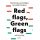 Red flags, Green flags