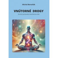 Vnútorné drogy-Stručný sprievodca biochémiou tela