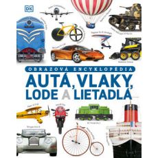 Autá, vlaky, lode a lietadlá. Obrazová encyklopédi