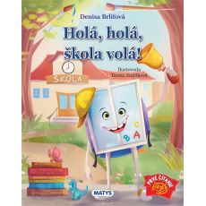 HOLÁ, HOLÁ, ŠKOLA VOLÁ!