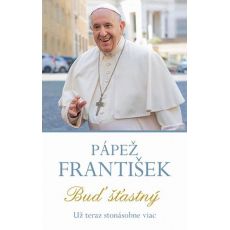 Pápež František – Buď štastný