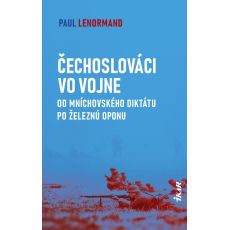 Čechoslováci vo vojne: Od Mníchovského diktátu po železnú oponu