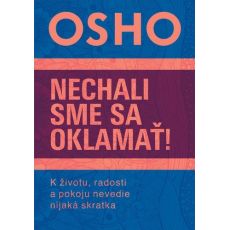 OSHO Nechali sme sa oklamať!