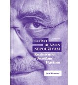 Slovo blázon nepoužívam - Rozhovory s Jozefom Hašt