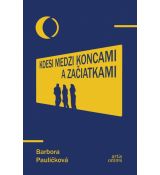 Kdesi medzi koncami a začiatkami
