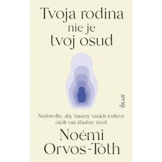 Tvoja rodina nie je tvoj osud: Nedovoľte, aby traumy rodičov ničili váš šťastný život