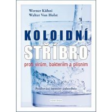 Koloidní stříbro proti virúm, bakteriím a plísním