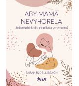 Aby mama nevyhorela: Jednoduché kroky pre pokoj a vyrovnanosť