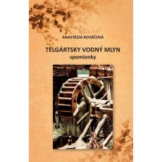 Telgártsky vodný mlyn - spomienky