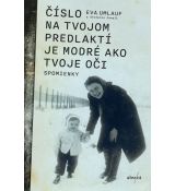 Číslo na tvojom predlaktí je modré ako tvoje oči