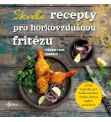 Skvělé recepty pro horkovzdušnou fritézu