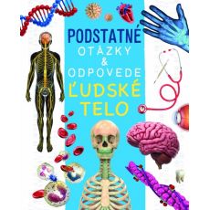 Ľudské telo - Podstatné otázky & odpovede