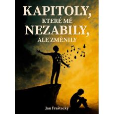 Kapitoly, které mě nezabily ale změnily