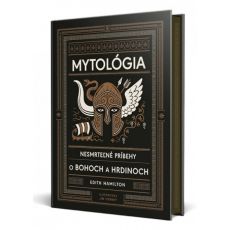 Mytológia: Nesmrteľné príbehy o bohoch a hrdinoch