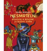 Nesmrteľní: Bohovia a bohyne z celého sveta