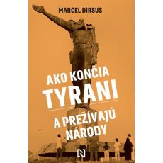 Ako končia tyrani a prežívajú národy