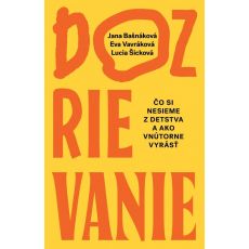 Dozrievanie. Čo si nesieme z detstva a ako vnútorn