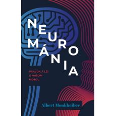 Neurománia: Pravda a lži o našom mozgu