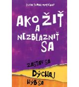 Ako žiť a nezblázniť sa. Zastav sa, dýchaj, hýb sa