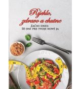 Rýchlo, zdravo a chutne - Začni dnes: 50 dní pre t