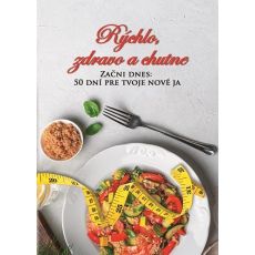 Rýchlo, zdravo a chutne - Začni dnes: 50 dní pre t