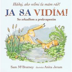 Ja sa vidím! Hádaj, ako veľmi ťa mám rád!