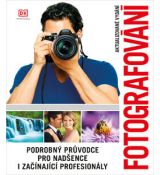 Fotografování - Podrobný průvodce pro nadšence i začínající profesionály