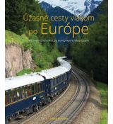Úžasné cesty vlakom po Európe