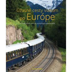 Úžasné cesty vlakom po Európe