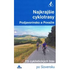 Najkrajšie cyklotrasy - Podjavorinsko a Považie