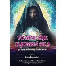 Vo mne žije tajomná sila - O lživej a skutočnej du