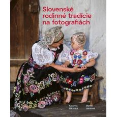 Slovenské rodinné tradície na fotografiách
