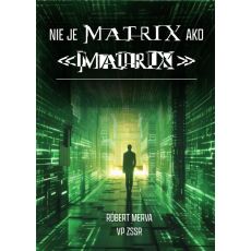 Nie je Matrix ako MATRIX