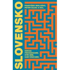 Slovensko: Odkiaľ prichádzame. Kým sme. Kam kráčame.