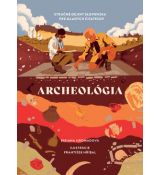 Archeológia. Stručné dejiny Slovenska pre mladých