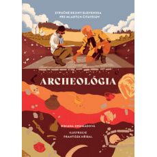 Archeológia. Stručné dejiny Slovenska pre mladých