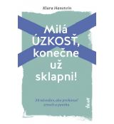Milá úzkosť, konečne už sklapni!: 24 návodov, ako