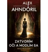 Zatvorím oči a modlím sa