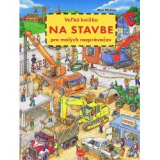 Veľká knižka NA STAVBE pre malých rozprávačov - 2. vydanie