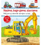 Hasíme, bagrujeme, staviame - môj prvý slovník ...