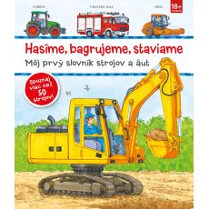 Hasíme, bagrujeme, staviame - môj prvý slovník ...